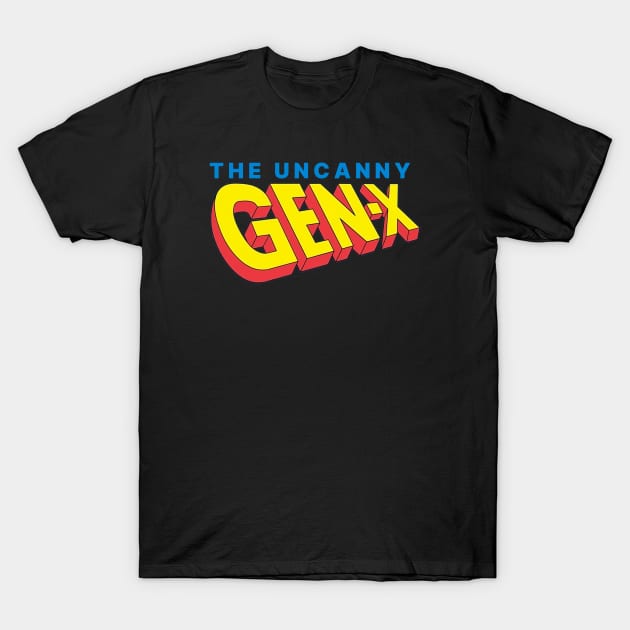 UNCANNY GEN-X T-Shirt by David Hurd Designs